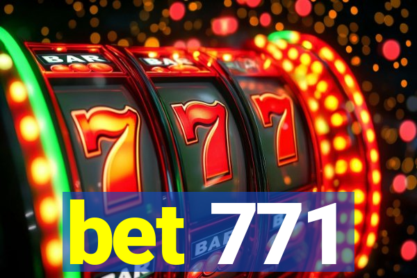 bet 771